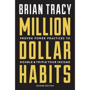 Million Dollar Habits: Proven Power Practices to Double and Triple Your Income -